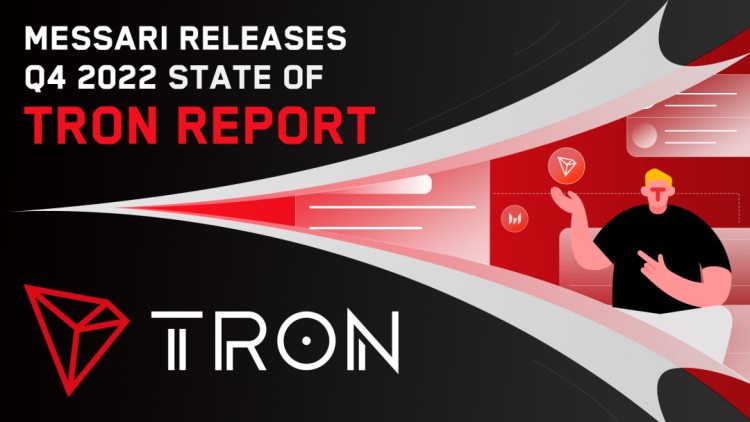 Messari发布波场TRON2022年第四季度报告：网络发展稳健，TR